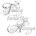 today tomorrow always