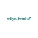 willyoubemine
