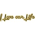 I Love our life 2 shiny 48 gold style