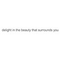 quote delight beauty surrounds