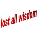lost all wisdom r