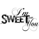 i m sweet on you