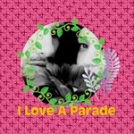 I love A parade I love A parade