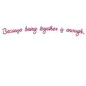 becausebeingtogetherisenough