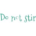 do not stir