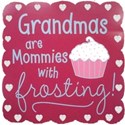 words grandmas are mommies with frosting