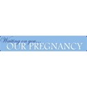 Our Pregnancy Title