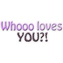 whooo loves you