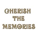 cherish the memories