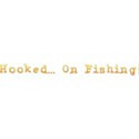 text hooked on fishing