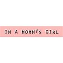 MOMMMYS GIRL