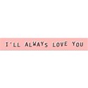 ill always love ya