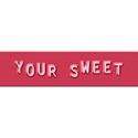 your sweet
